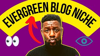 Evergreen Blog Niche Ideas 2023  Best Profitable Niche to Start Blogging Nigeria [upl. by Sesilu]