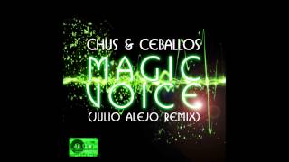 Chus amp Ceballos  Magic Voice Julio Alejo Remix [upl. by Chappell]