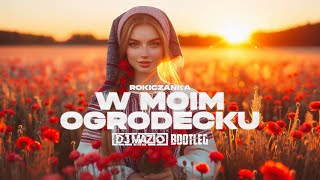 Rokiczanka  W moim ogródecku  DJ MAZIO BOOTLEG [upl. by Akisey]