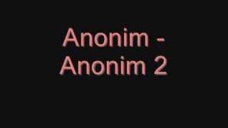 Anonim  Anonim 2 [upl. by Grearson291]