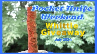 Pocket Knife Weekend  July Whittle Giveaway Tiki  OVER [upl. by Tara]