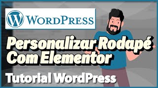 WORDPRESS Personalizar o Rodapé do seu Site com Elementor Rápido e Fácil 2024 [upl. by Genny]