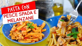 Pasta con pesce spada e melanzane alla siciliana ricetta facile [upl. by Naot]