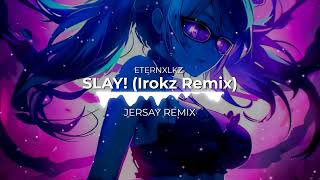 ETERNXLKZ Irokz  SLAY Jersey Remix [upl. by Sunev]