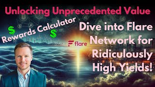 Unlocking Unprecedented Value Flare Network for Ridiculously High Yields with Rewards Calculator [upl. by Richy]