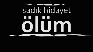 quotÖLÜMquot Sadık HİDAYET sesli deneme Akın ALTAN ölüm sadıkhidayet akınaltan denemeler deneme [upl. by Nwahsav]