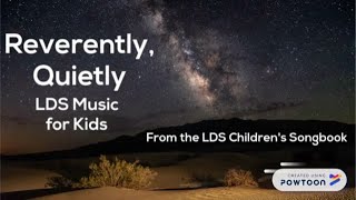 Reverently Quietly LDS Music for Kids [upl. by Mitch671]