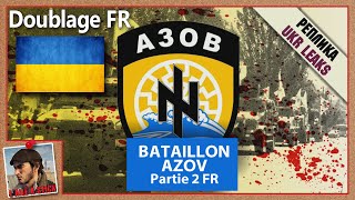 2022037 Ukraine  Le Bataillon AZOV Part 2  doublée en français [upl. by Yenohtna]