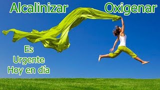 ALCALINIZAR Y OXIGENAR EL CUERPO ES IMPRESCINDIBLE Y URGENTE PARA RECUPERAR Y MANTENER LA SALUD [upl. by Onaicnop812]