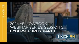 On Demand  2024 Yellowbook Webinar Series Session 5 – Cybersecurity Part I  Sikich [upl. by Wesla127]