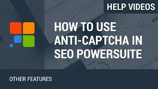 How to Use AntiCAPTCHA in SEO PowerSuite [upl. by Donella946]