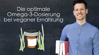 Bonusvideo Die optimale Omega3Dosierung bei veganer Ernährung [upl. by Assirrak921]