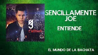 Sencillamente Joe  Entiende  BACHATA 2015 [upl. by Hertzfeld635]