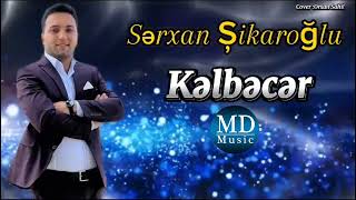 Serxan Şikaroglu Kelbecer 2024 Official Audio [upl. by Gilmour]