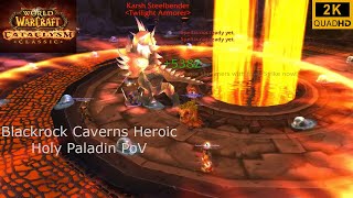 World of Warcraft  Cataclysm Classic  Blackrock Caverns Heroic  Holy Paladin PoV  2K [upl. by Ssur]