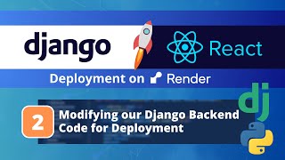 Deploy a Django amp React App on Render 2 Changing our Django Backend Code for Deployment [upl. by Jara]