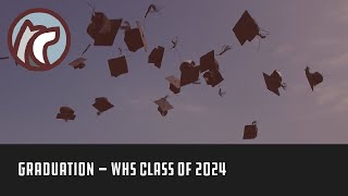 Graduation  WHS Class of 2024 [upl. by Priestley333]