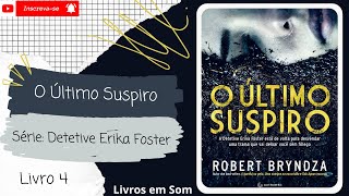 💨O Último Suspiro◾Série Detetive Erika Foster◾Livro 4◾ [upl. by Ayotna258]