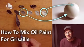 How To Mix Oil Paint For Grisaille [upl. by Adah219]