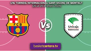 U16M FC BARCELONA vs UNICAJA MÁLAGA Torneo Internacional Sant Vicenç de Montalt 2024 [upl. by Chastain]