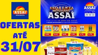 ASSAÍ ATACADISTA OFERTAS ATÉ 31072024 FOLHETO ESQUENTA ANIVERSÁRIO ASSAÍ AC [upl. by Gosnell316]