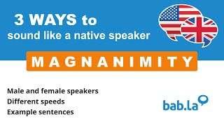 MAGNANIMITY pronunciation  Improve your language with babla [upl. by Lodge722]