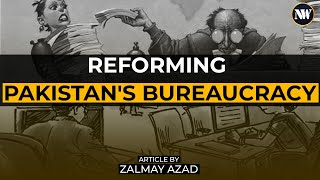 Why Do Civil Service Reforms In Pakistan Fail  Reforming Pakistans Bureaucracy  Pakistan [upl. by Kipp484]