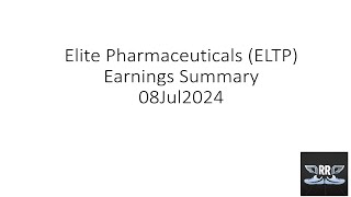 Elite Pharmaceuticals ELTP Earnings Summary 08Jul2024 [upl. by Nylsirhc]