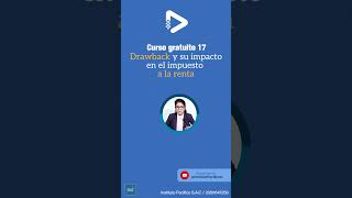 Curso 17  Drawback y su impacto en el impuesto a la renta [upl. by Yessac]