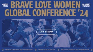 Brave Love Women Global Conference 24  Session 1 [upl. by Dupin]