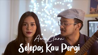 SELEPAS KAU PERGI  Laluna Cover by AmaClara SESIRUANGTAMU [upl. by Alick639]