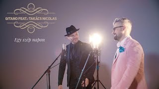 GITANO feat TAKÁCS NIKOLAS  Egy szép napon Official Music Video [upl. by Nami]