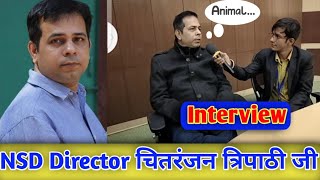 Chittaranjan Tripathy Director Of NSD Special Interview [upl. by Aicilet731]