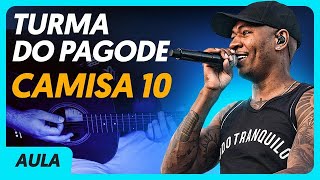 CAMISA 10  Turma do Pagode Completa  Como tocar no violão [upl. by Earahs269]