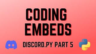 Discordpy  Part Five Coding Embeds [upl. by Akissej]