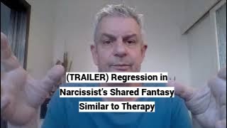 TRAILER Regression in Narcissist’s Shared Fantasy Similar to Therapy [upl. by Aihtiekal]