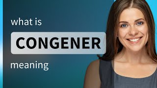 Congener — definition of CONGENER [upl. by Atenik]