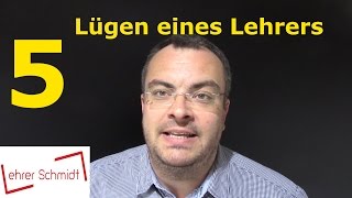 5 Lügen eines Lehrers  Lehrerschmidt [upl. by Ayardna72]