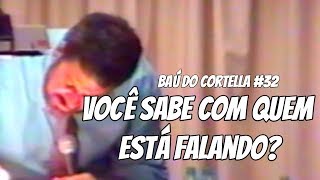 Você Sabe Com Quem Está Falando  Baú do Cortella 32 [upl. by Duleba]