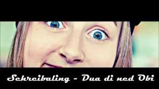 Schreibaling  Dua di ned Obi [upl. by Ylime479]