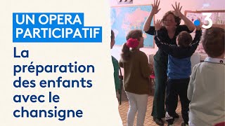 Feuilleton 34  Dans les coulisses dun opéra participatif Les enfants répètent avec le chansigne [upl. by Artined563]