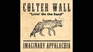 COLTER WALL  IMAGINARY APPALACHIA  Livin On the Sand [upl. by Onia]