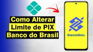 Como Alterar Limite de PIX no App Banco do Brasil Atualizado 2024 [upl. by Aiken5]