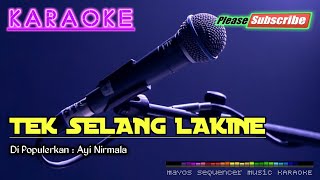 TEK SELANG LAKINE Ayi Nirmala KARAOKE [upl. by Shelman106]