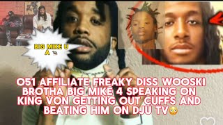 O51 affiliate Freaky diss Wooski bro Big Mike 4 speaking on King Von getting out cuffs n beatn him😳 [upl. by Candida51]