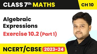 Algebraic Expressions  Exercise 102 Part 1  Class 7 Mathematics Chapter 10  CBSE [upl. by Notniv449]