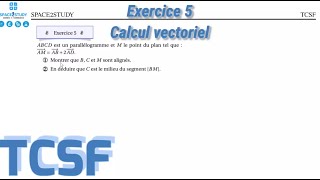 Exercice 05  Colinéarité  alignement  milieu  Série 1  Cours calcul vectoriel  TCSF  Maths [upl. by Cramer]