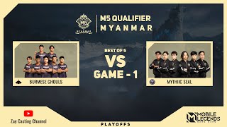 Game  1 BURMESE GHOULS vs MYTHIC SEAL M5 Myanmar Qualifier [upl. by Frederic]