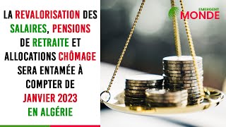 Algérie  📈 revalorisation des salaires pensions de retraite et allocations chômage en janvier 2023 [upl. by Dorraj]