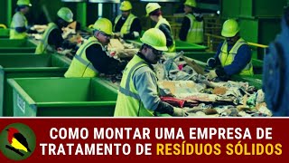 COMO MONTAR UMA EMPRESA DE TRATAMENTO DE RESÍDUOS SÓLIDOS [upl. by Amos]